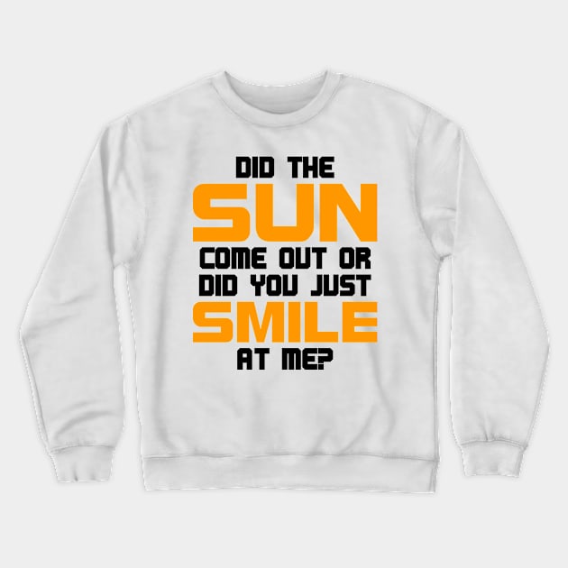 Did the sun just come out? Crewneck Sweatshirt by All About Nerds